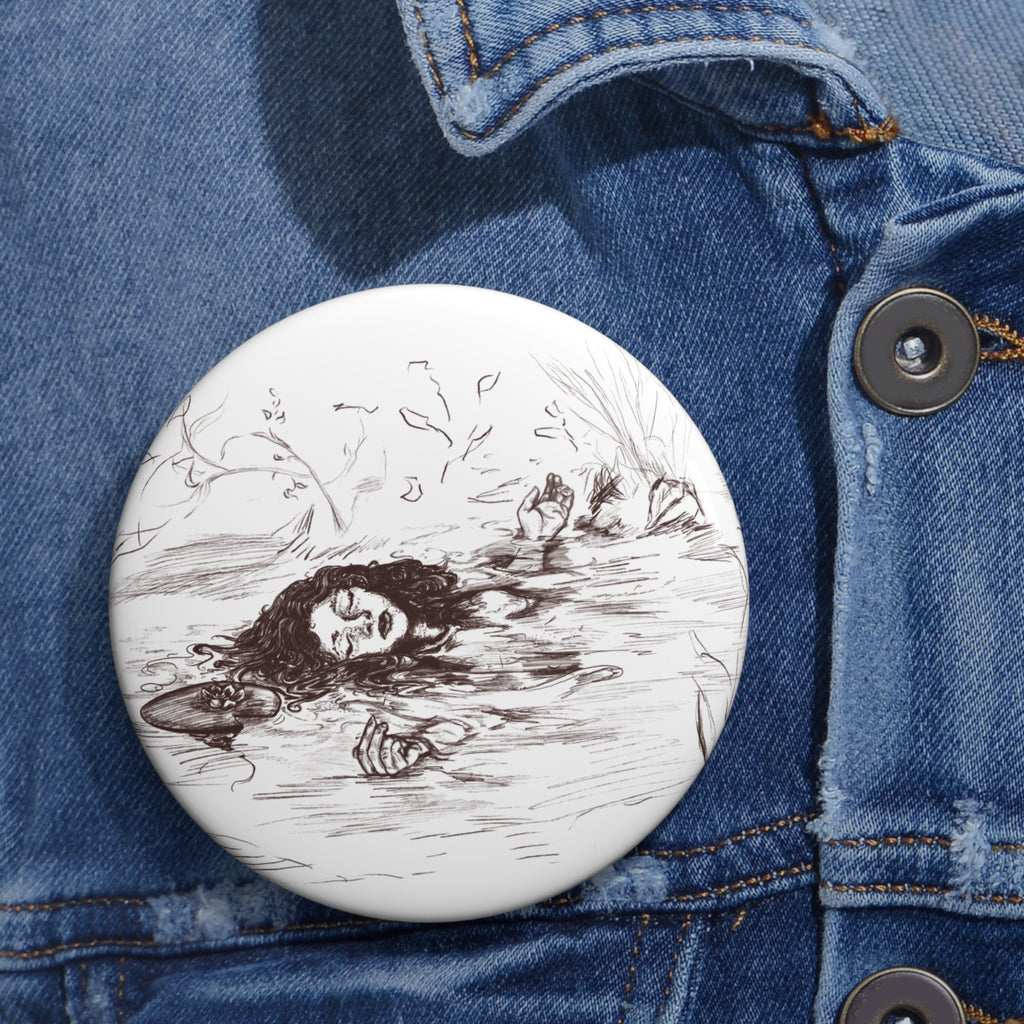"Ophelia"; Custom Pin Button