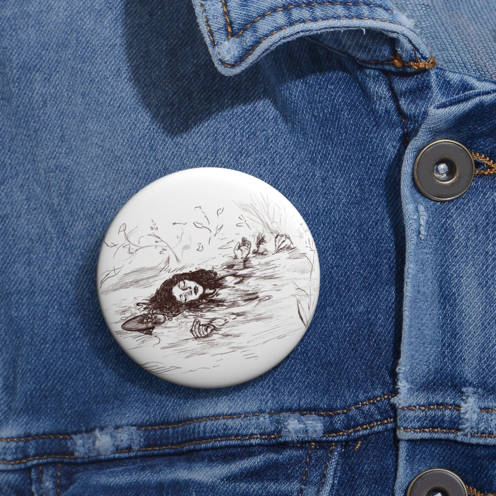 "Ophelia"; Custom Pin Button